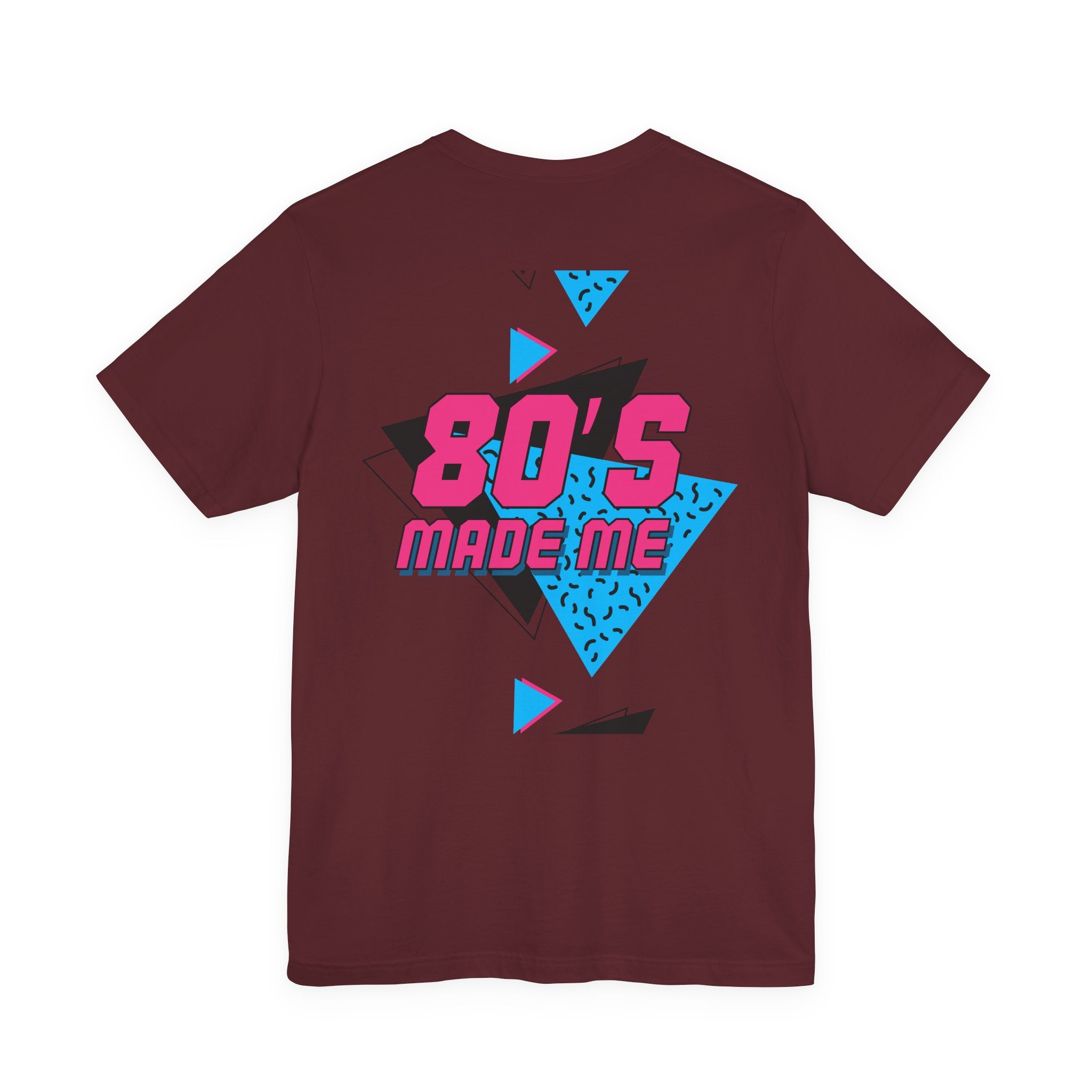 80's Made Me T-Shirt