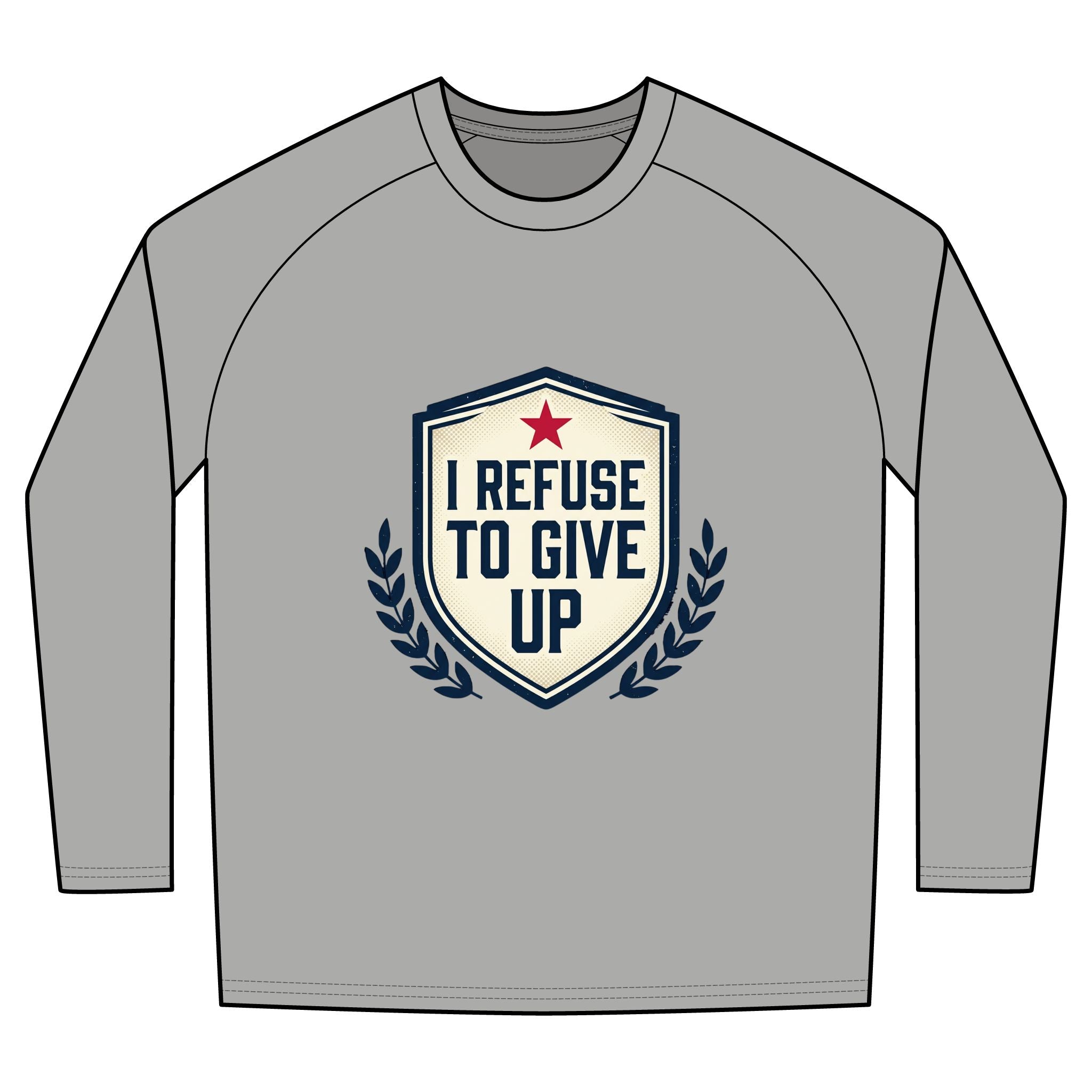 I Refuse To Give Up Long Sleeve
