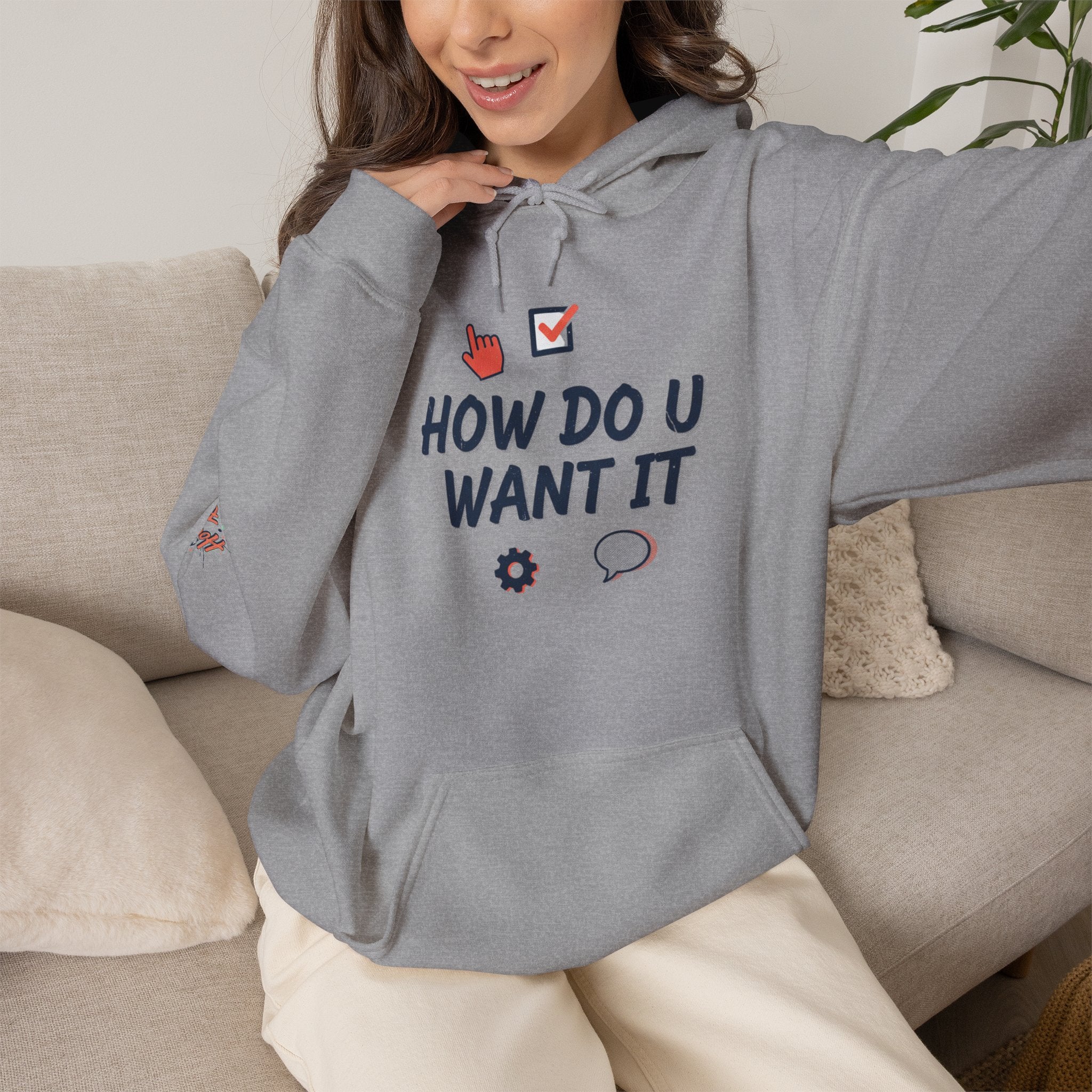 How Do U Want It Hoodie — Comfort Pullover