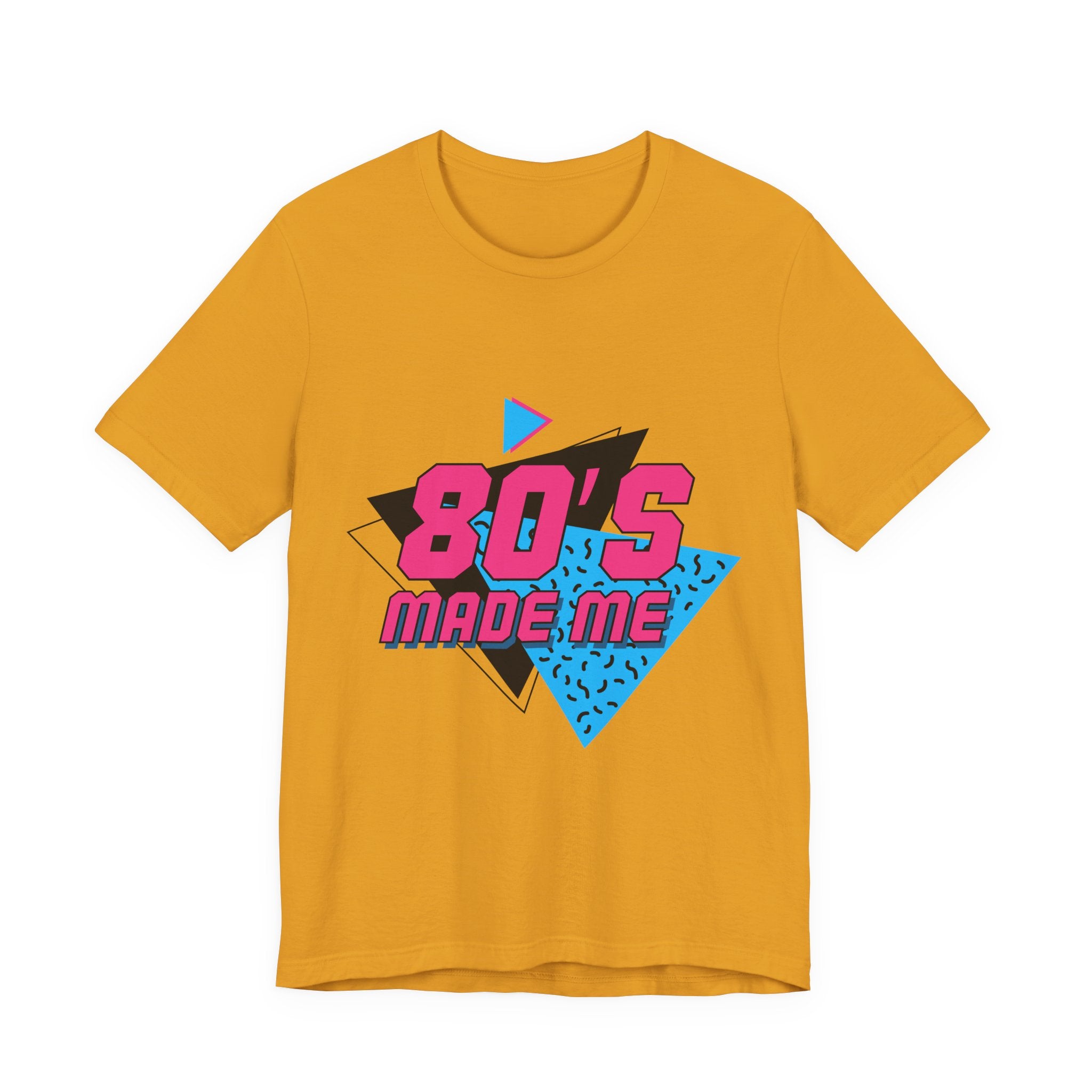 80's Made Me T-Shirt