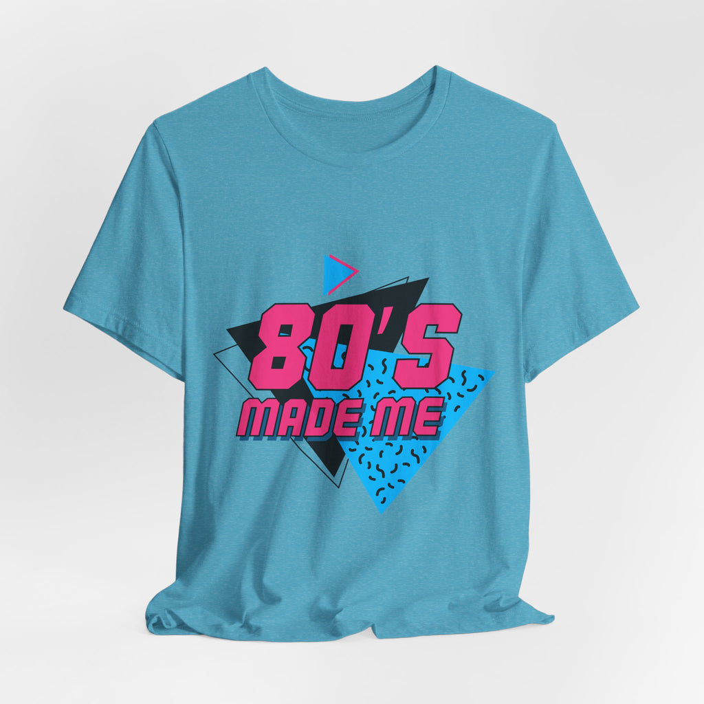 80's Made Me T-Shirt