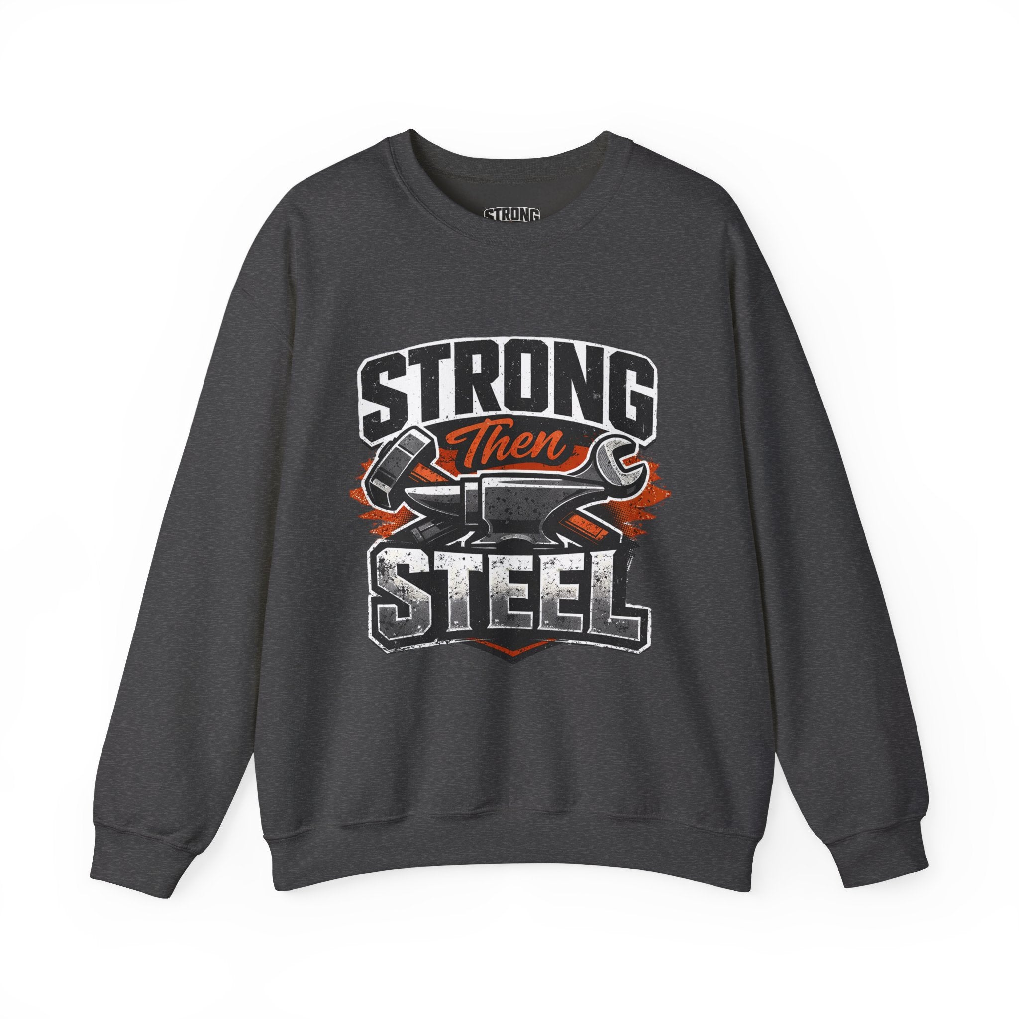 Strong Then Steel Sweatshirt