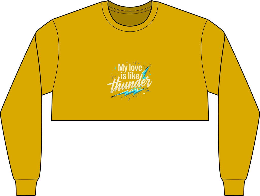 Crop Long Sleeve Tee — "My Love Is Like Thunder"
